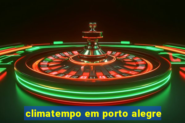 climatempo em porto alegre