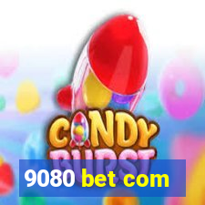 9080 bet com