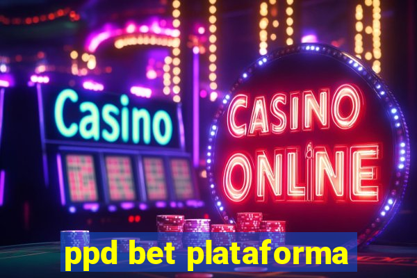 ppd bet plataforma