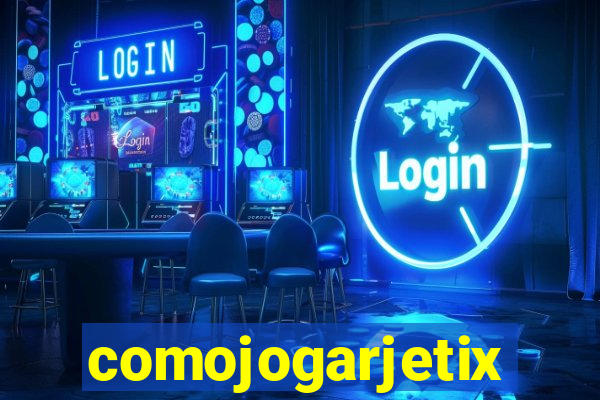 comojogarjetix