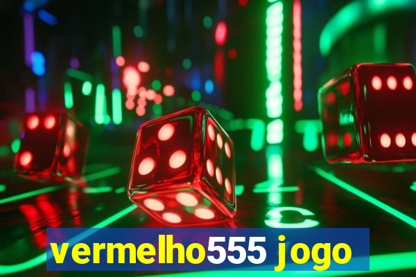 vermelho555 jogo