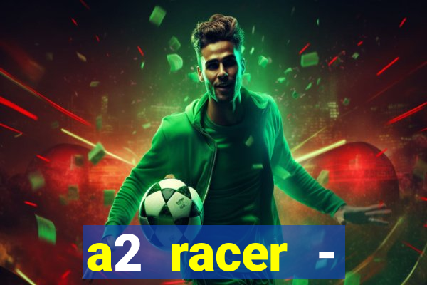 a2 racer - riscando o asfalto assistir