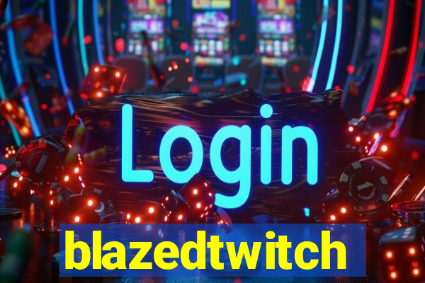 blazedtwitch