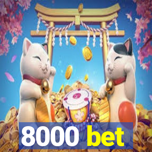 8000 bet