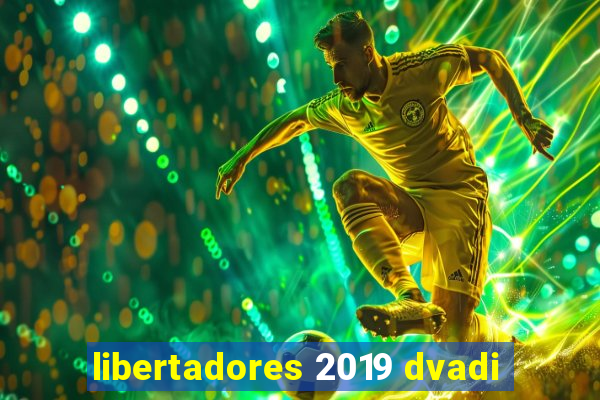 libertadores 2019 dvadi