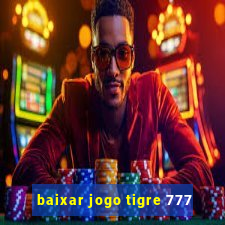 baixar jogo tigre 777