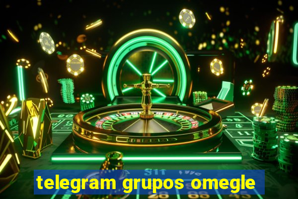 telegram grupos omegle