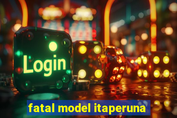 fatal model itaperuna