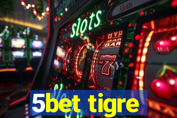 5bet tigre