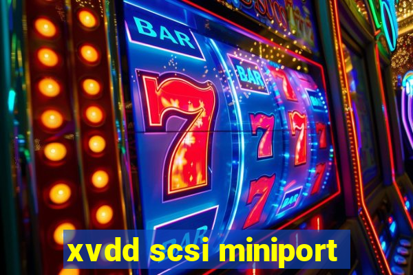 xvdd scsi miniport