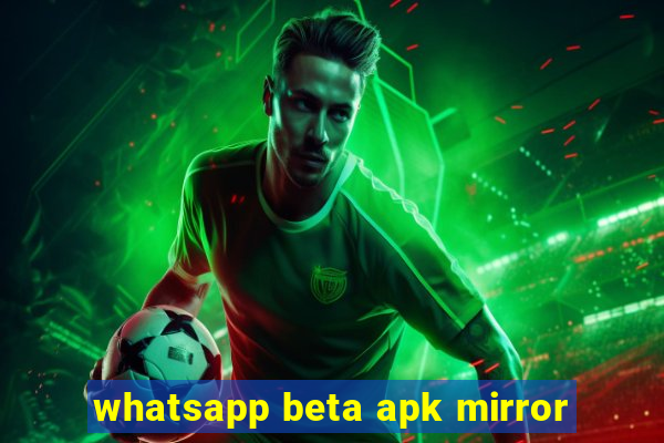 whatsapp beta apk mirror