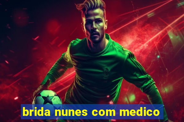 brida nunes com medico