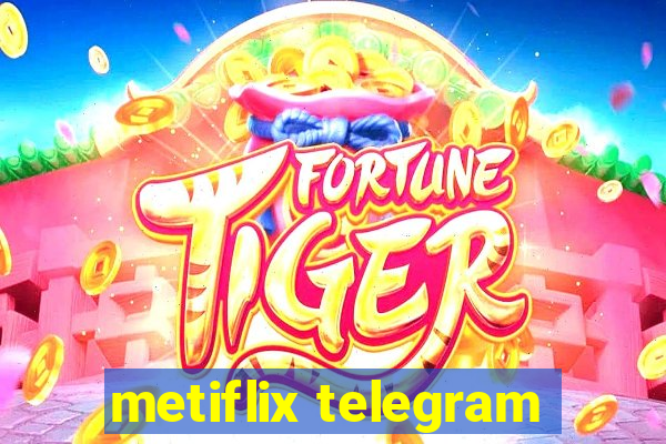 metiflix telegram