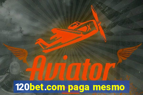 120bet.com paga mesmo