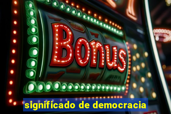 significado de democracia