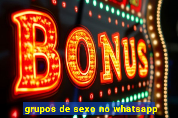 grupos de sexo no whatsapp