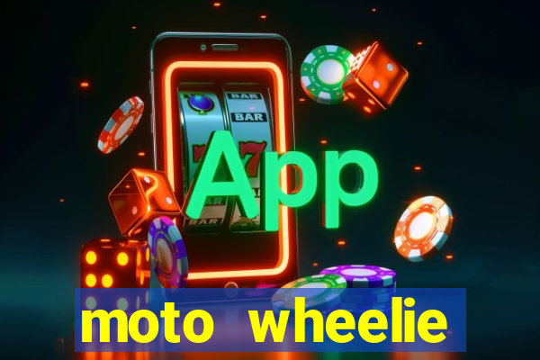 moto wheelie dinheiro infinito