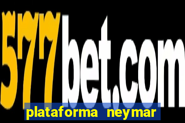 plataforma neymar jr bet é confiável