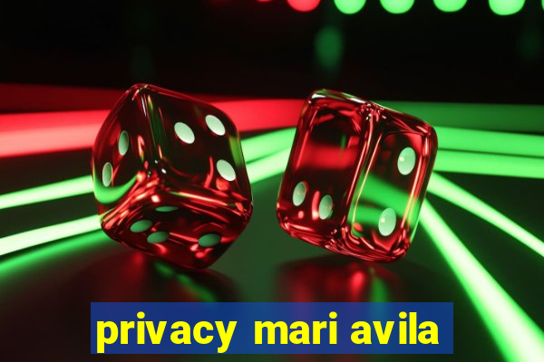 privacy mari avila