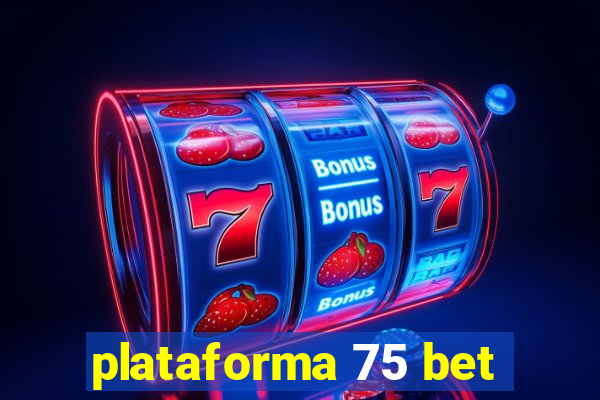 plataforma 75 bet