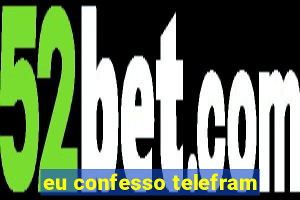 eu confesso telefram