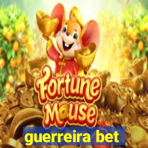 guerreira bet