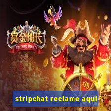 stripchat reclame aqui