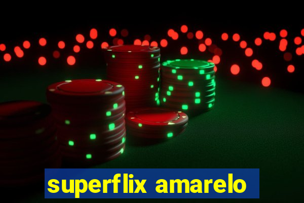 superflix amarelo