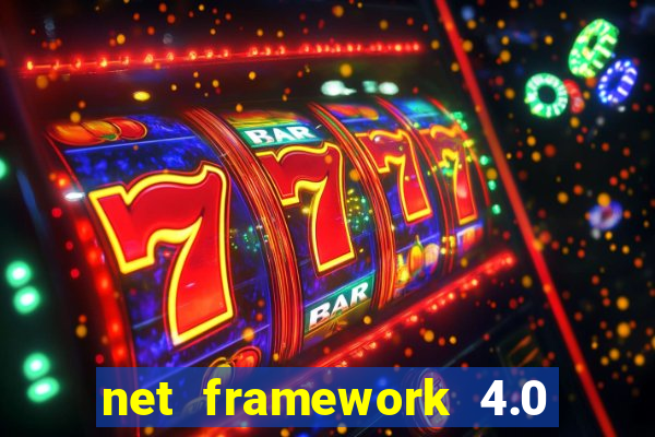 net framework 4.0 v 30319 windows 7 64 bit