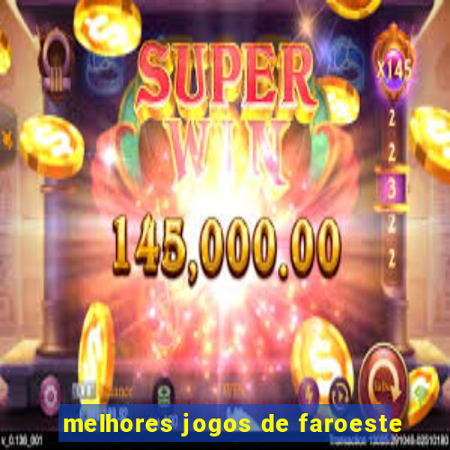 melhores jogos de faroeste