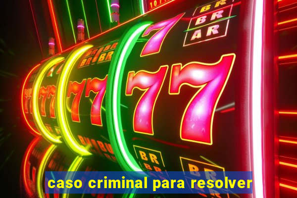 caso criminal para resolver