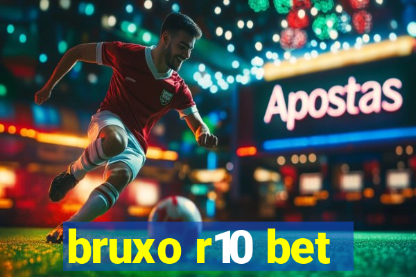 bruxo r10 bet