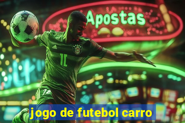 jogo de futebol carro