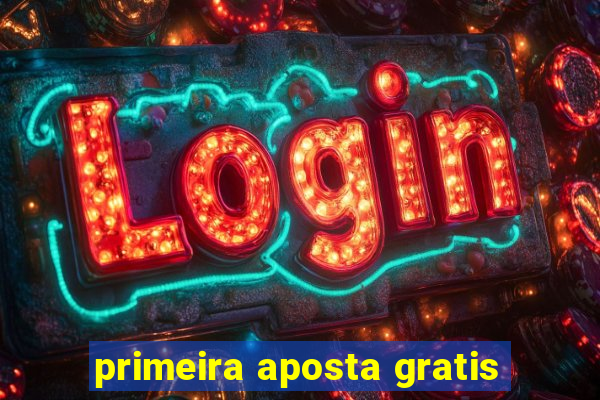 primeira aposta gratis