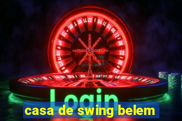 casa de swing belem