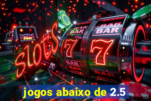 jogos abaixo de 2.5