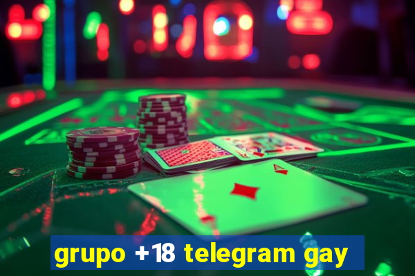 grupo +18 telegram gay