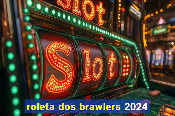 roleta dos brawlers 2024