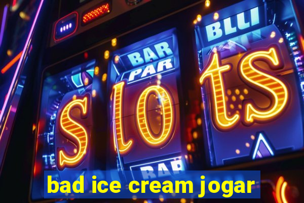 bad ice cream jogar