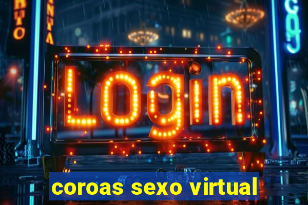 coroas sexo virtual