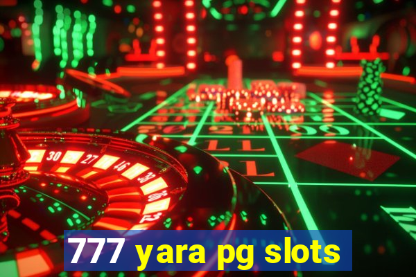 777 yara pg slots