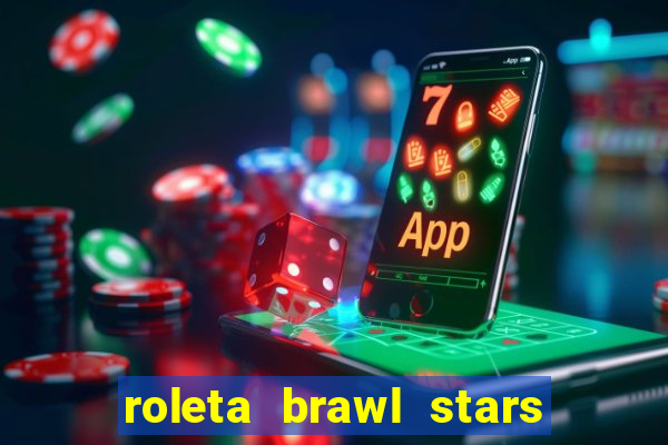 roleta brawl stars 2024 85 brawlers