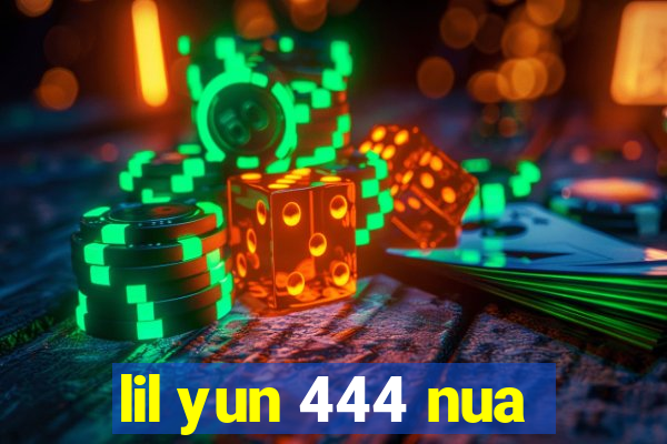 lil yun 444 nua