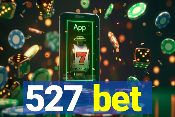 527 bet