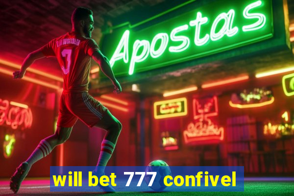 will bet 777 confivel