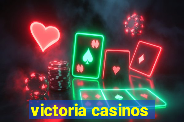 victoria casinos