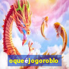 oqueéjogoroblox