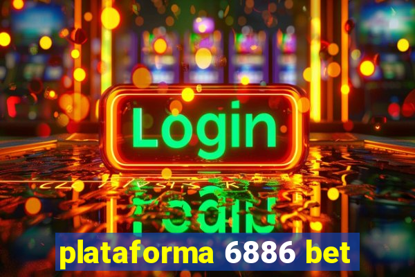 plataforma 6886 bet