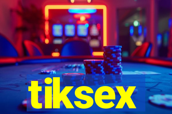 tiksex