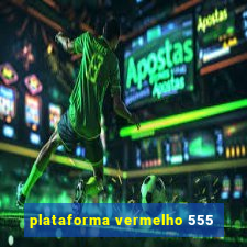 plataforma vermelho 555